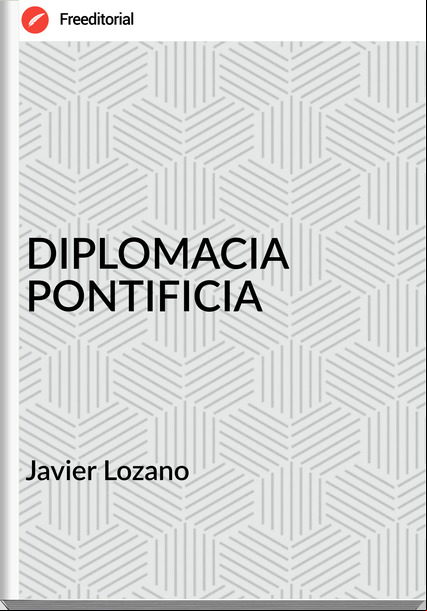 Javier Lozano - DIPLOMACIA PONTIFICIA