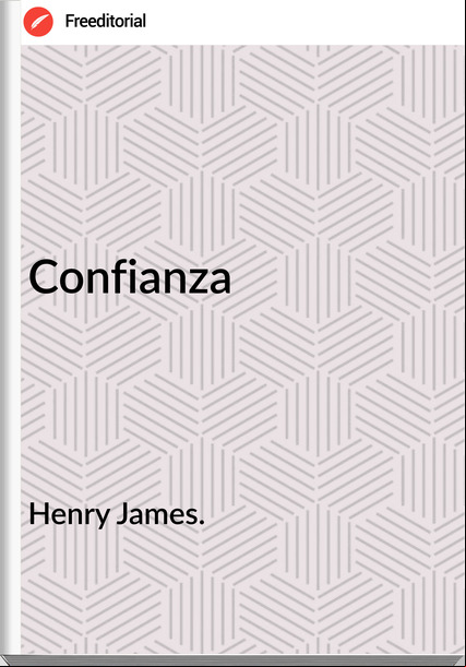 Henry James. - Confianza