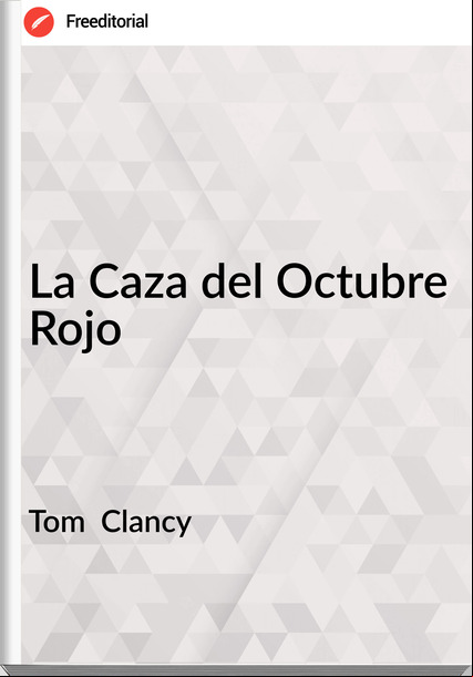 Tom  Clancy - La Caza del Octubre Rojo