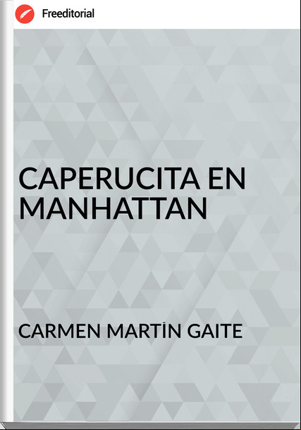 CARMEN MARTÍN GAITE - CAPERUCITA EN MANHATTAN