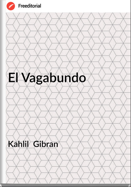 Kahlil Gibran El Vagabundo