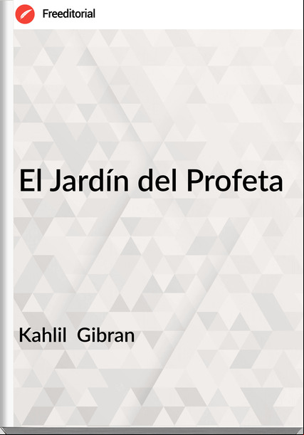 Kahlil  Gibran - El Jardín del Profeta