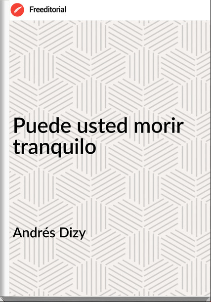 Andrés Dizy - Puede usted morir tranquilo