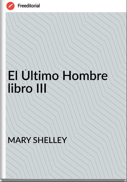 MARY SHELLEY El Último Hombre libro III