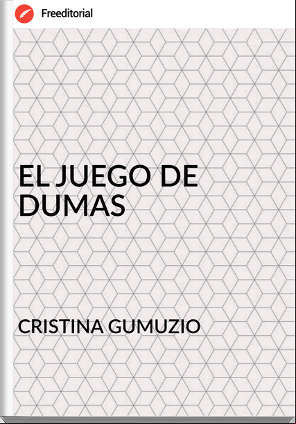 CRISTINA GUMUZIO - EL JUEGO DE DUMAS