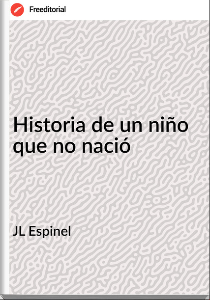 JL Espinel - Historia de un niño que no nació
