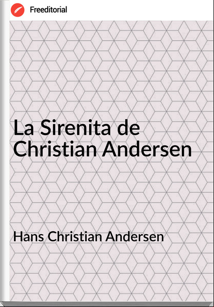 Hans Christian Andersen La Sirenita de Christian Andersen