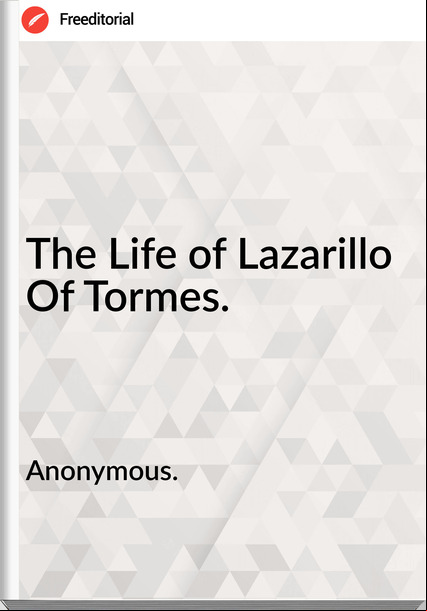 Anonymous. - The Life of Lazarillo Of Tormes.