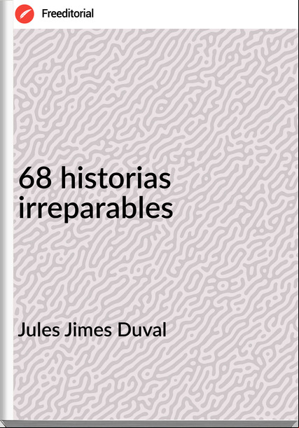 Jules Jimes Duval - 68 historias irreparables