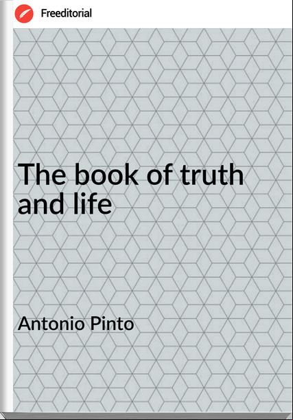 Antonio Pinto - The book of truth and life