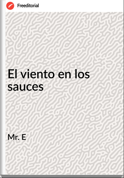 Mr. E El viento en los sauces