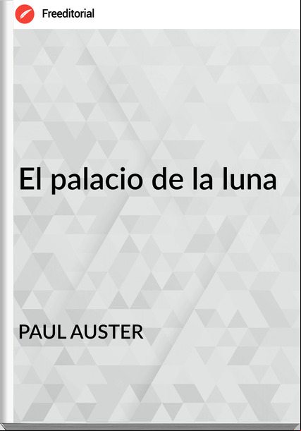 PAUL AUSTER El palacio de la luna