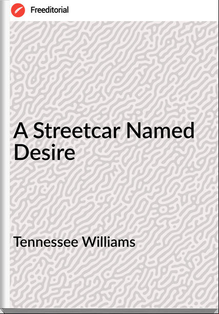 Tennessee Williams - A Streetcar Named Desire