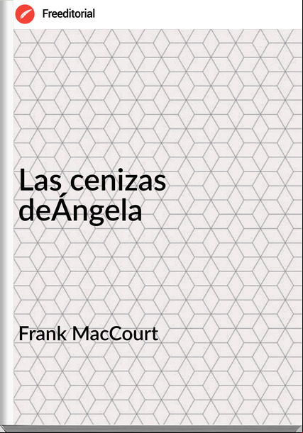Frank MacCourt - Las cenizas deÁngela
