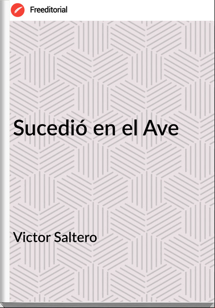 Victor Saltero Sucedió en el Ave