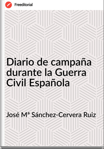 José Mª Sánchez-Cervera Ruiz - Diario de campaña durante la Guerra Civil Española
