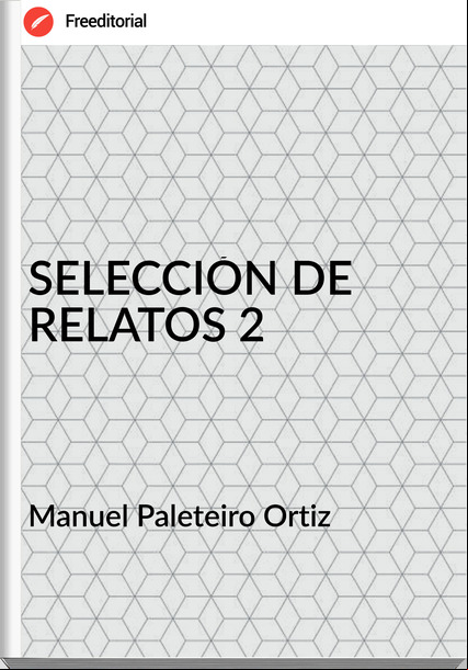 Manuel Paleteiro Ortiz - SELECCIÓN DE RELATOS 2
