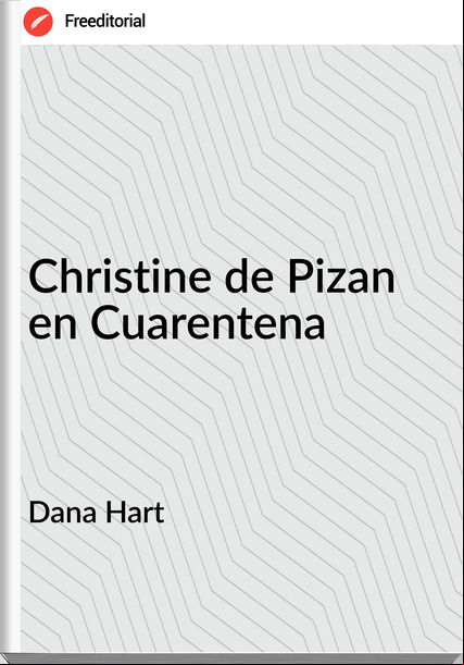 Dana Hart - Christine de Pizan en Cuarentena