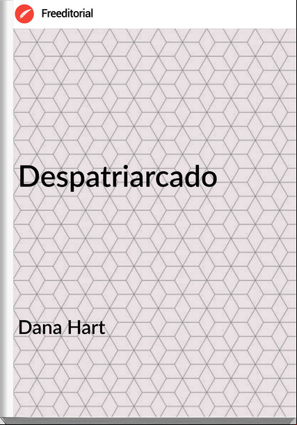 Dana Hart - Despatriarcado