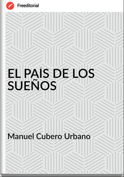 Manuel Cubero Urbano - EL PAÍS DE LOS SUEÑOS