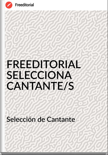 Selección de Cantante - FREEDITORIAL SELECCIONA CANTANTE/S