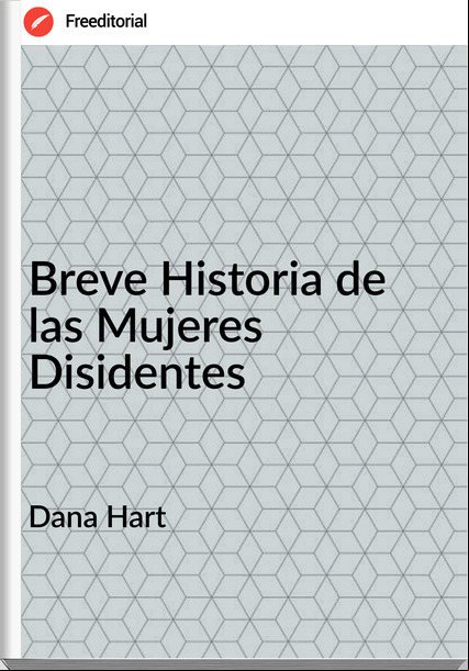 Dana Hart - Breve Historia de las Mujeres Disidentes