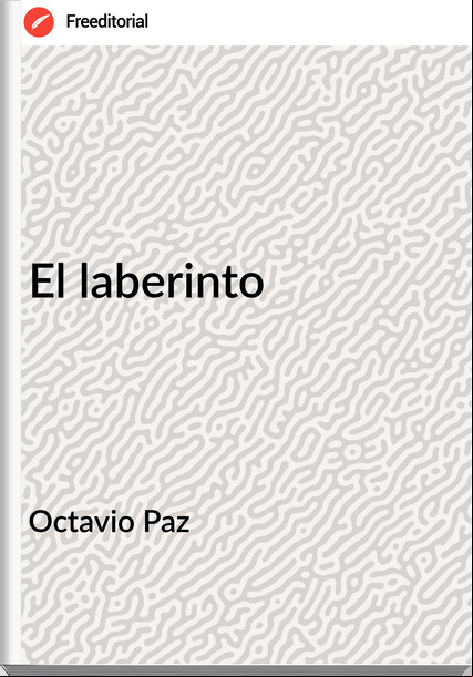Octavio Paz - El laberinto