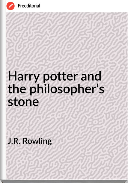 J.R. Rowling - Harry potter and the philosopher’s stone