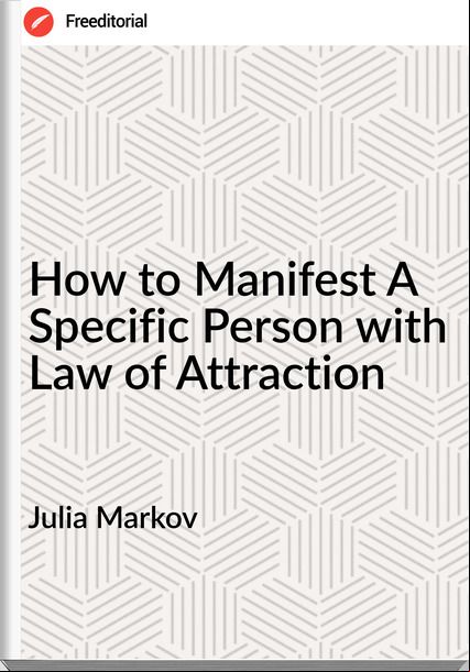 Julia Markov How to Manifest A Specific Person with Law of Attraction
