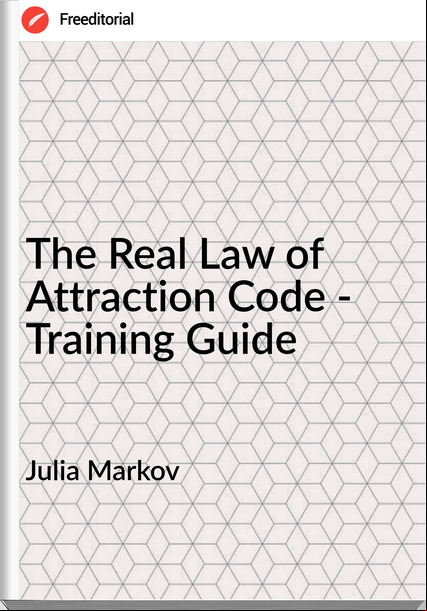 Julia Markov The Real Law of Attraction Code - Training Guide