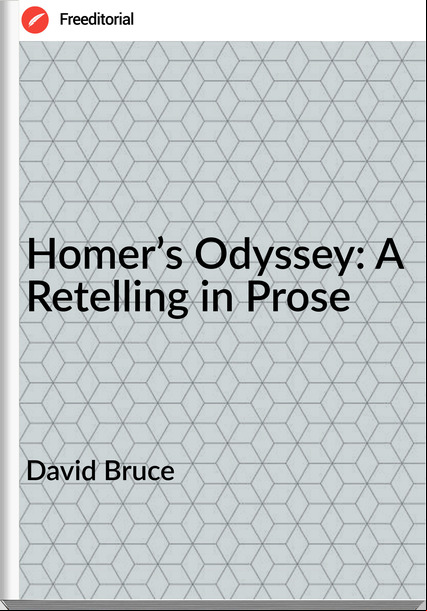 David Bruce - Homer’s Odyssey: A Retelling in Prose