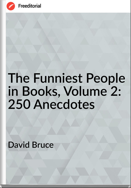 David Bruce - The Funniest People in Books, Volume 2: 250 Anecdotes