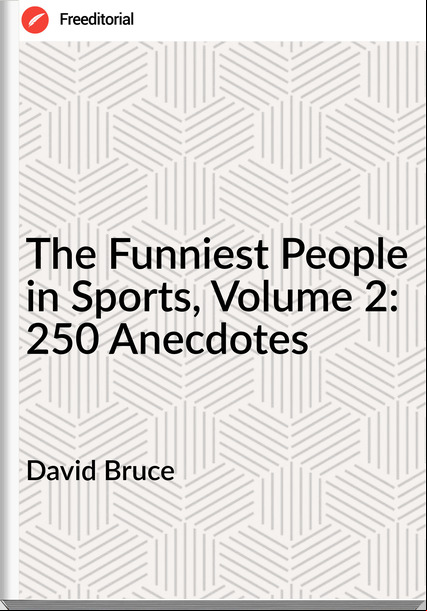 David Bruce - The Funniest People in Sports, Volume 2: 250 Anecdotes