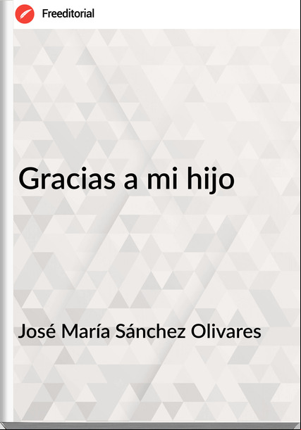 José María Sánchez Olivares - Gracias a mi hijo