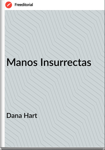Dana Hart - Manos Insurrectas
