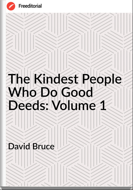 David Bruce - The Kindest People Who Do Good Deeds: Volume 1