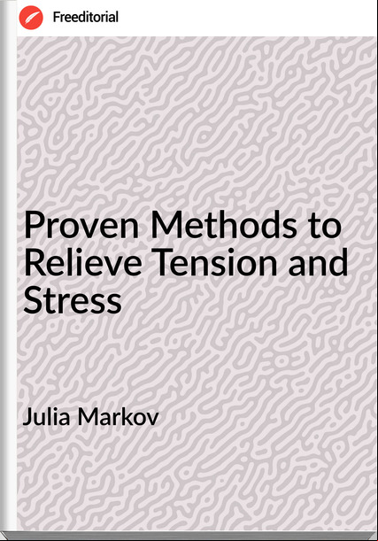 Julia Markov Proven Methods to Relieve Tension and Stress
