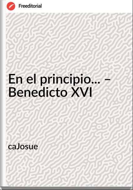 caJosue - En el principio... – Benedicto XVI