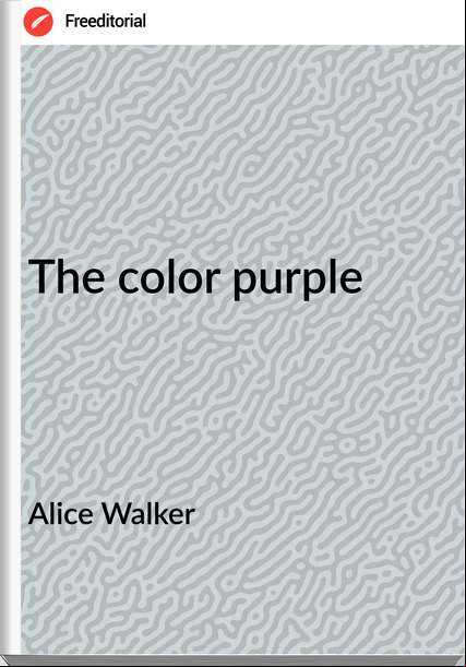 Alice Walker - The color purple
