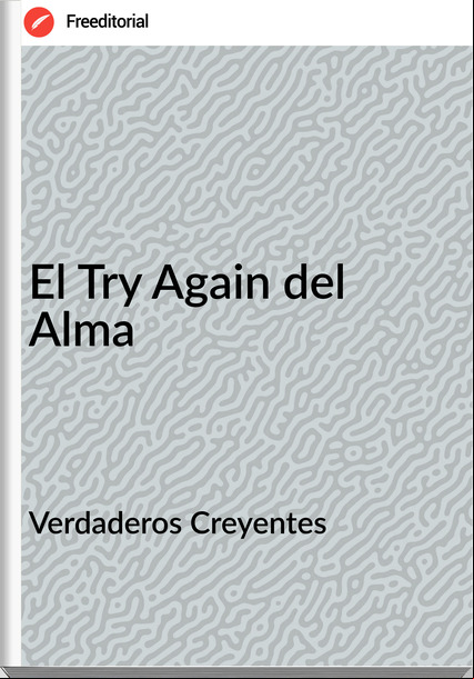 Verdaderos Creyentes - El Try Again del Alma