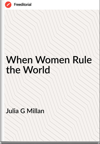 Julia G Millan When Women Rule the World