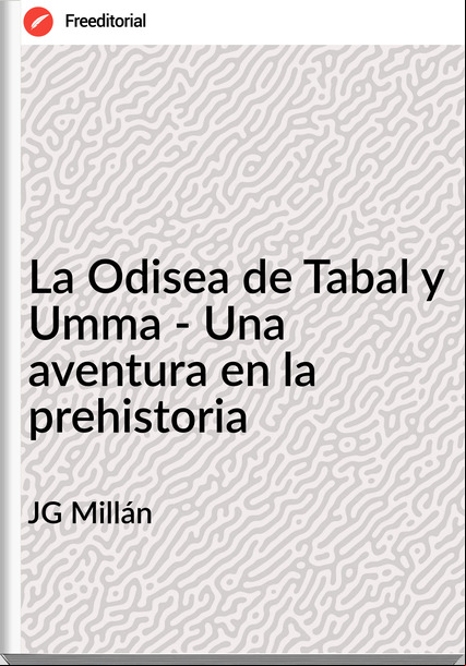 JG Millán - La Odisea de Tabal y Umma - Una aventura en la prehistoria