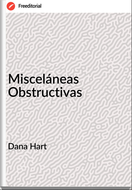 Dana Hart Misceláneas Obstructivas