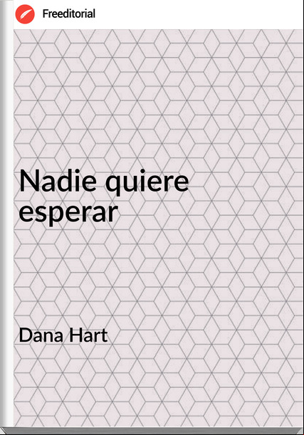 Dana Hart Nadie quiere esperar