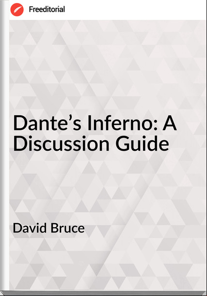 David Bruce - Dante’s Inferno: A Discussion Guide