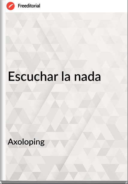 Axoloping - Escuchar la nada