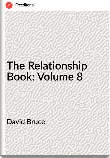 David Bruce - The Relationship Book: Volume 8