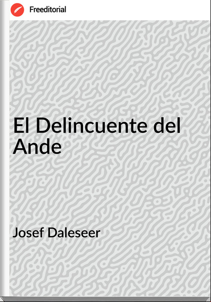 Josef Daleseer - El Delincuente del Ande