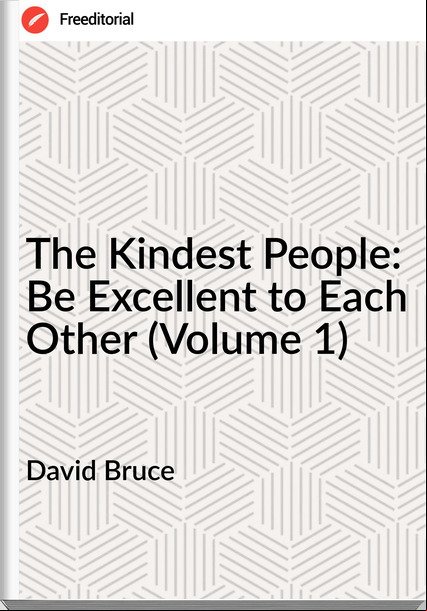 David Bruce - The Kindest People: Be Excellent to Each Other (Volume 1)