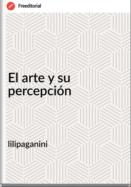 lilipaganini El arte y su percepción